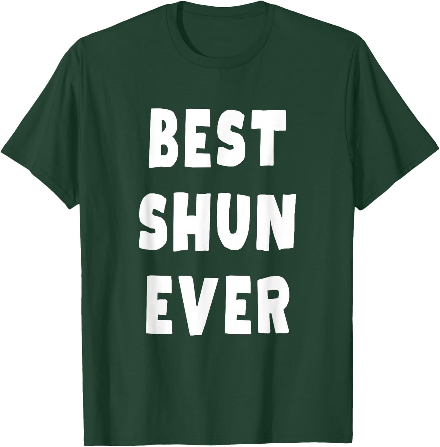 Best Shun Ever T-Shirt - T-Shirt | Forest