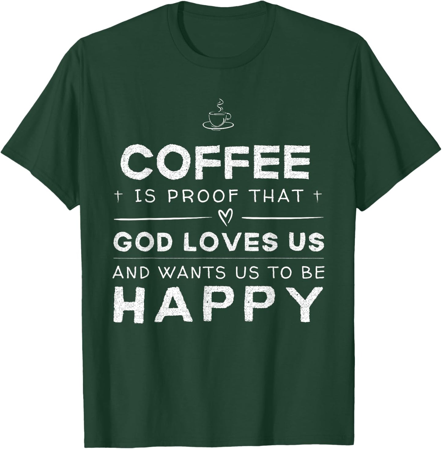 Coffee Proof God Loves Us Funny T-Shirt - T-Shirt | Forest