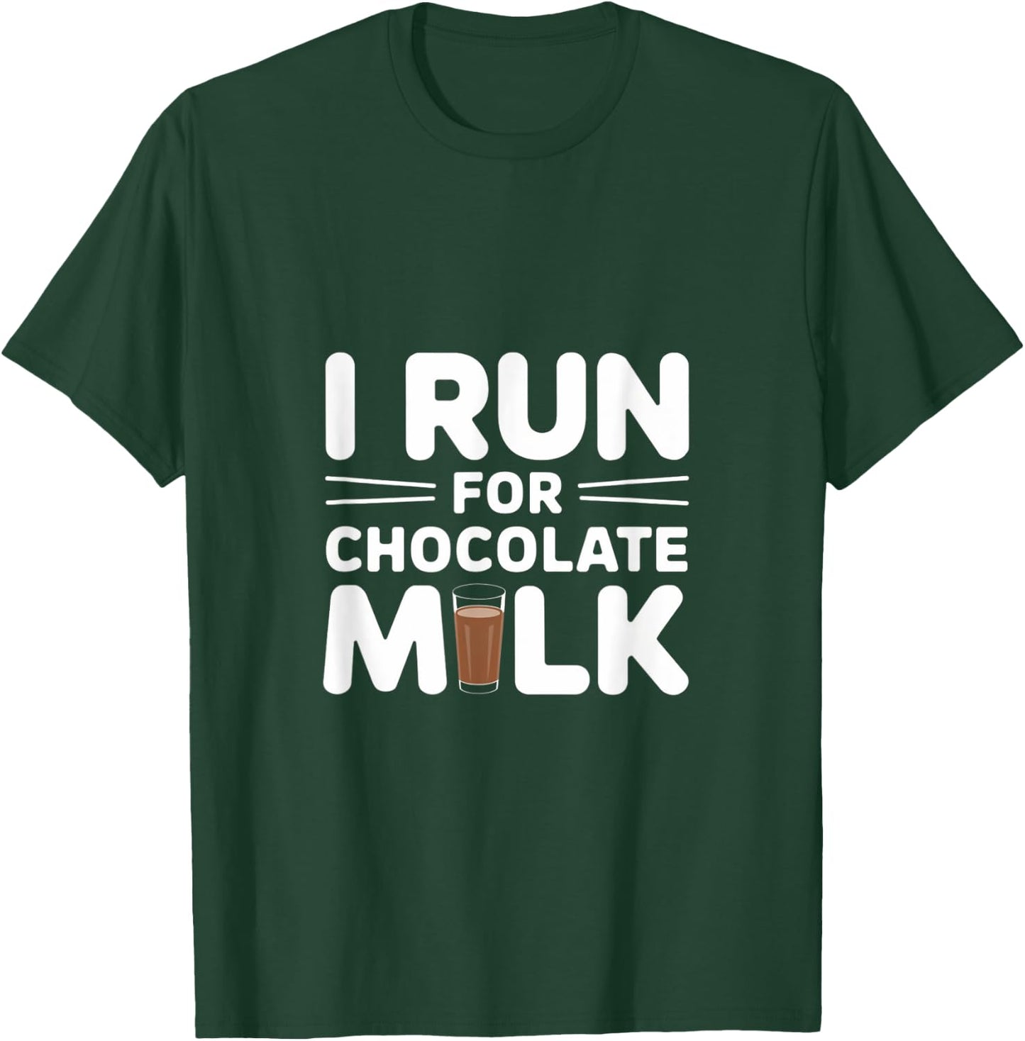 I Run for Chocolate Milk Running T-Shirt - T-Shirt | Forest