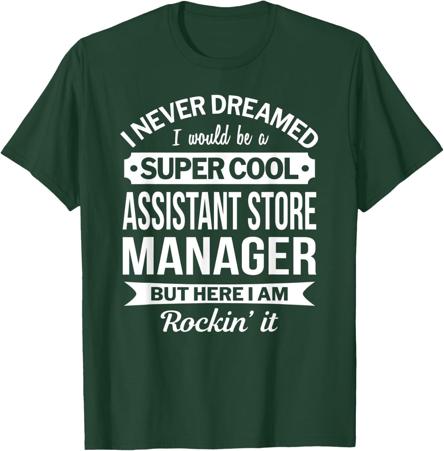 Assistant Store Manager Gifts Funny T-Shirt - T-Shirt | Forest
