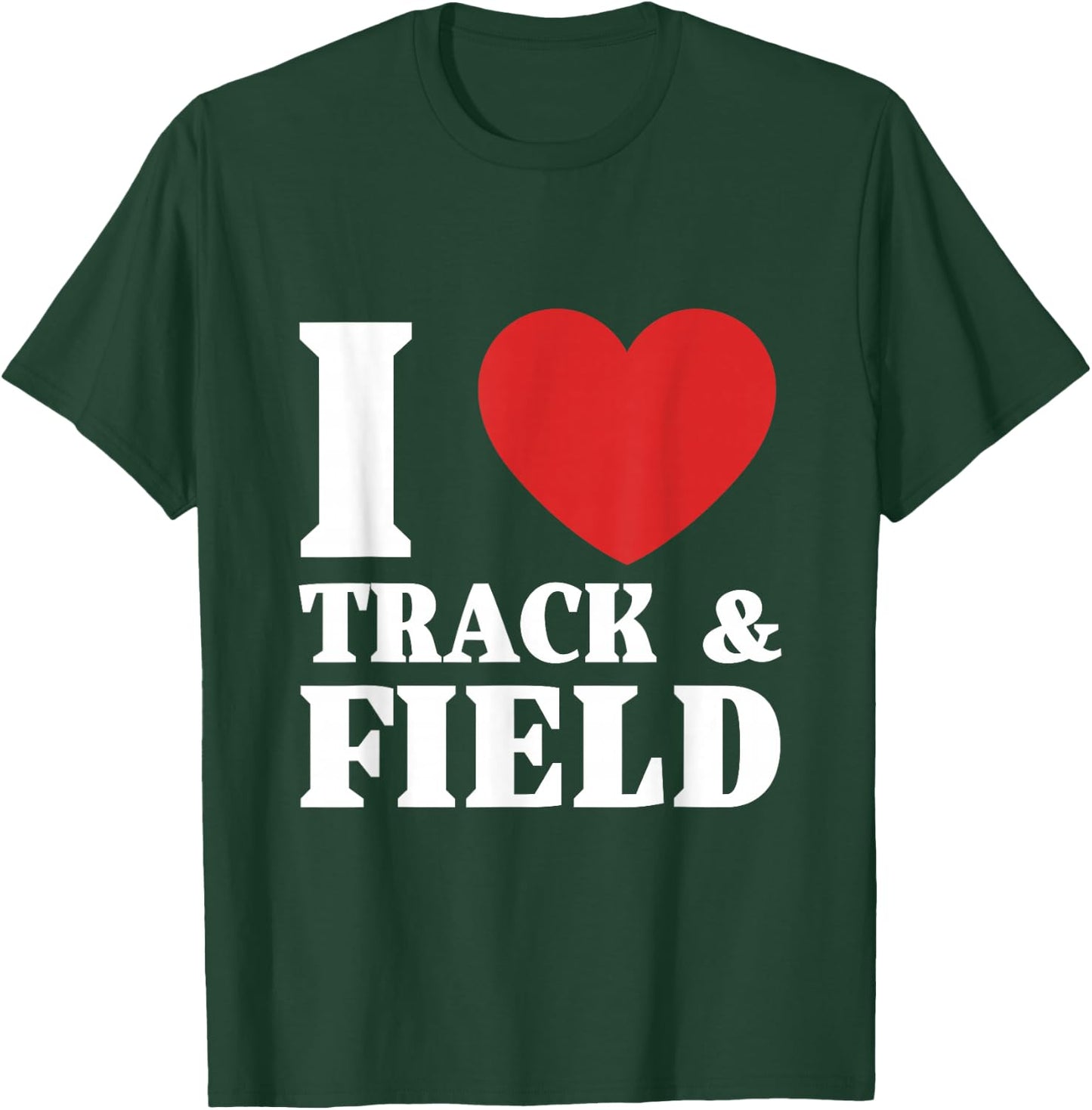 I Love Track & Field T-Shirt - T-Shirt | Forest