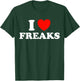 I Love Freaks Funny Cute Weirdo Circus Sideshow Outsider Fan T-Shirt - T-Shirt | Forest
