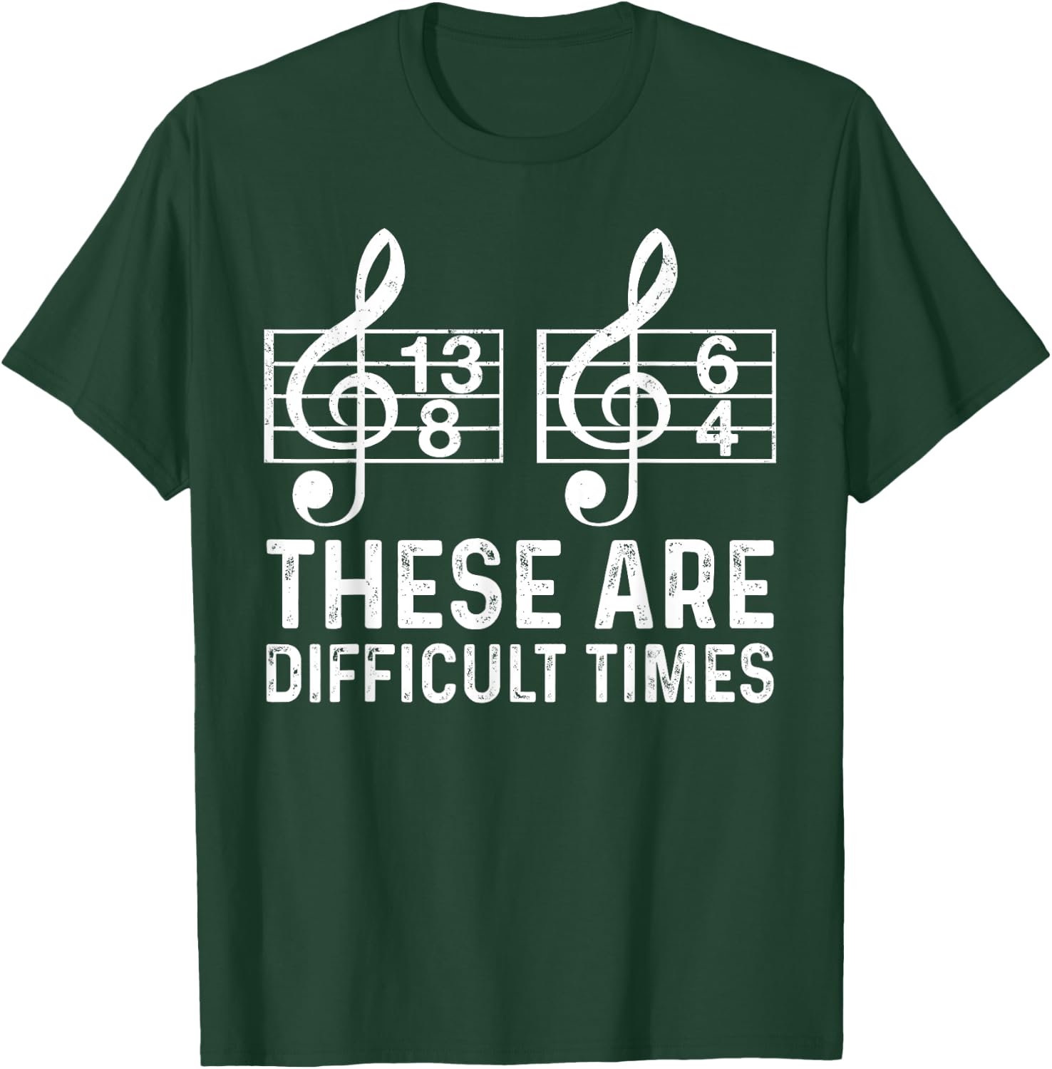 These Are Difficult Times Funny Quote Musician Music Lover T-Shirt - T-Shirt | Forest