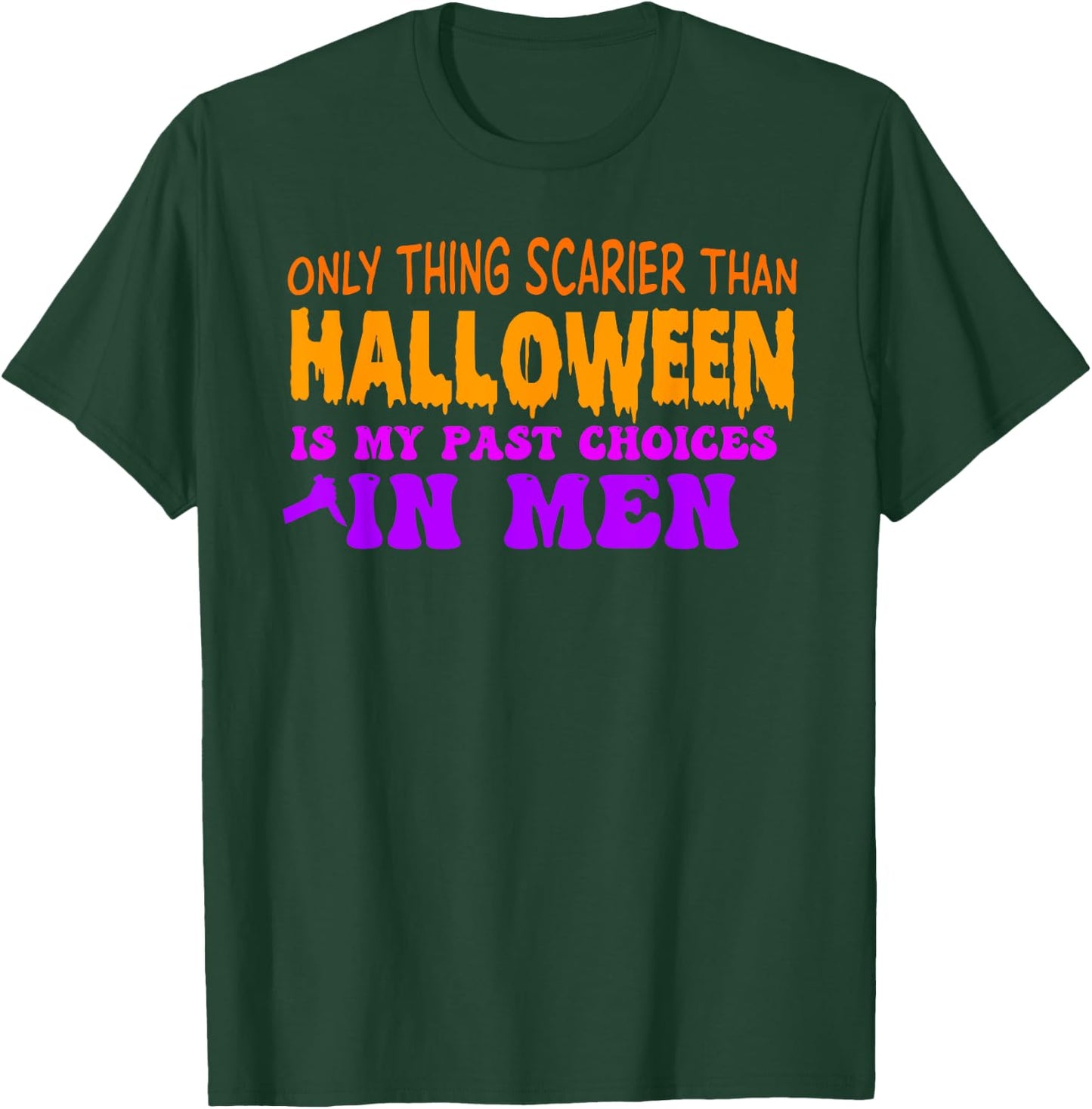 Only Thing Scarier Than Halloween Is My Past Choices In Men T-Shirt - T-Shirt | Forest