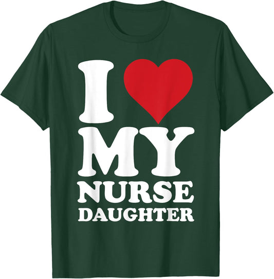 Nurse Dads I Love Heart My Nurse Daughter Nurse Dad T-Shirt - T-Shirt | Forest