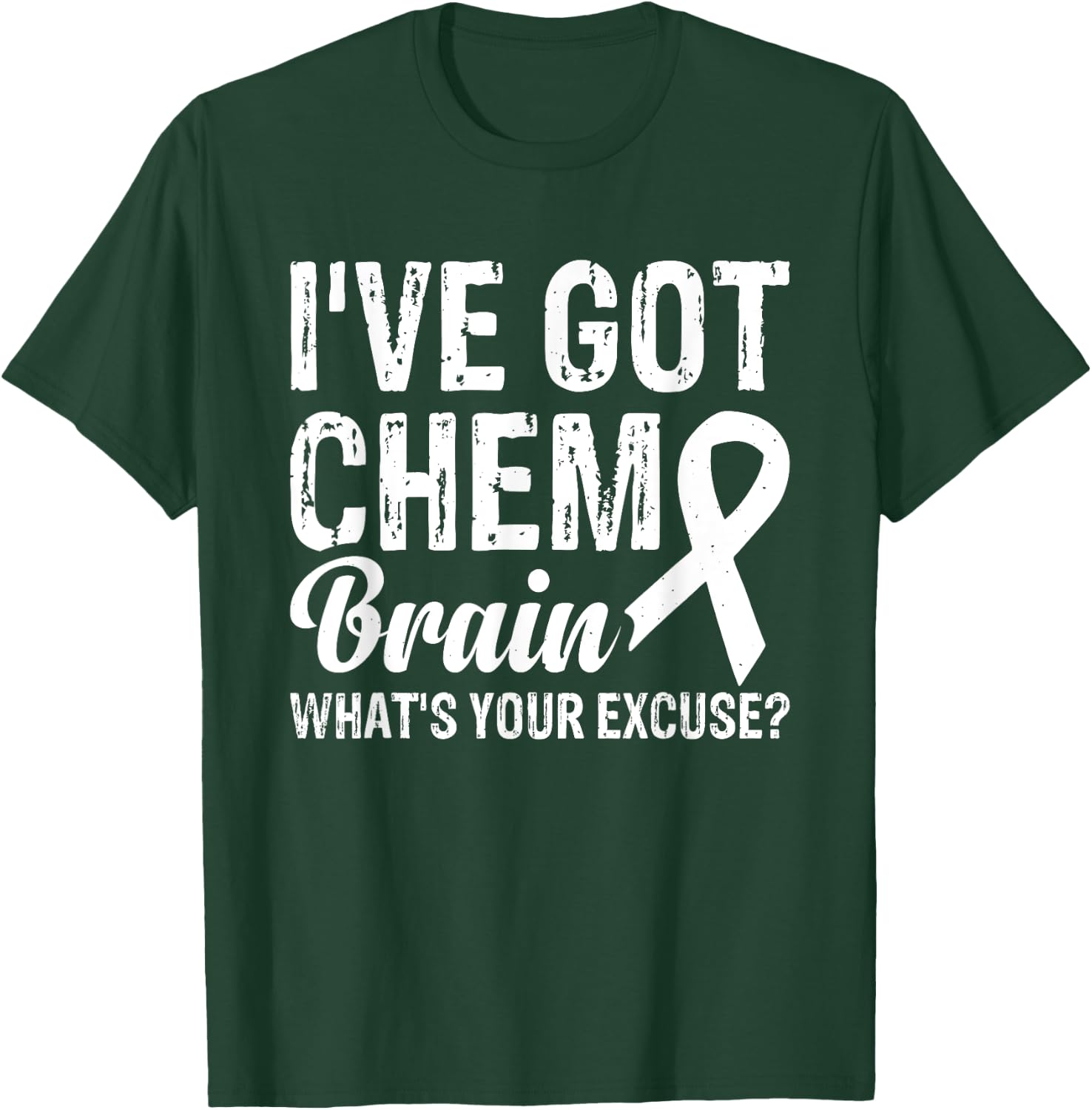 I've Got Chemo Brain What's Your Excuse T-Shirt - T-Shirt | Forest