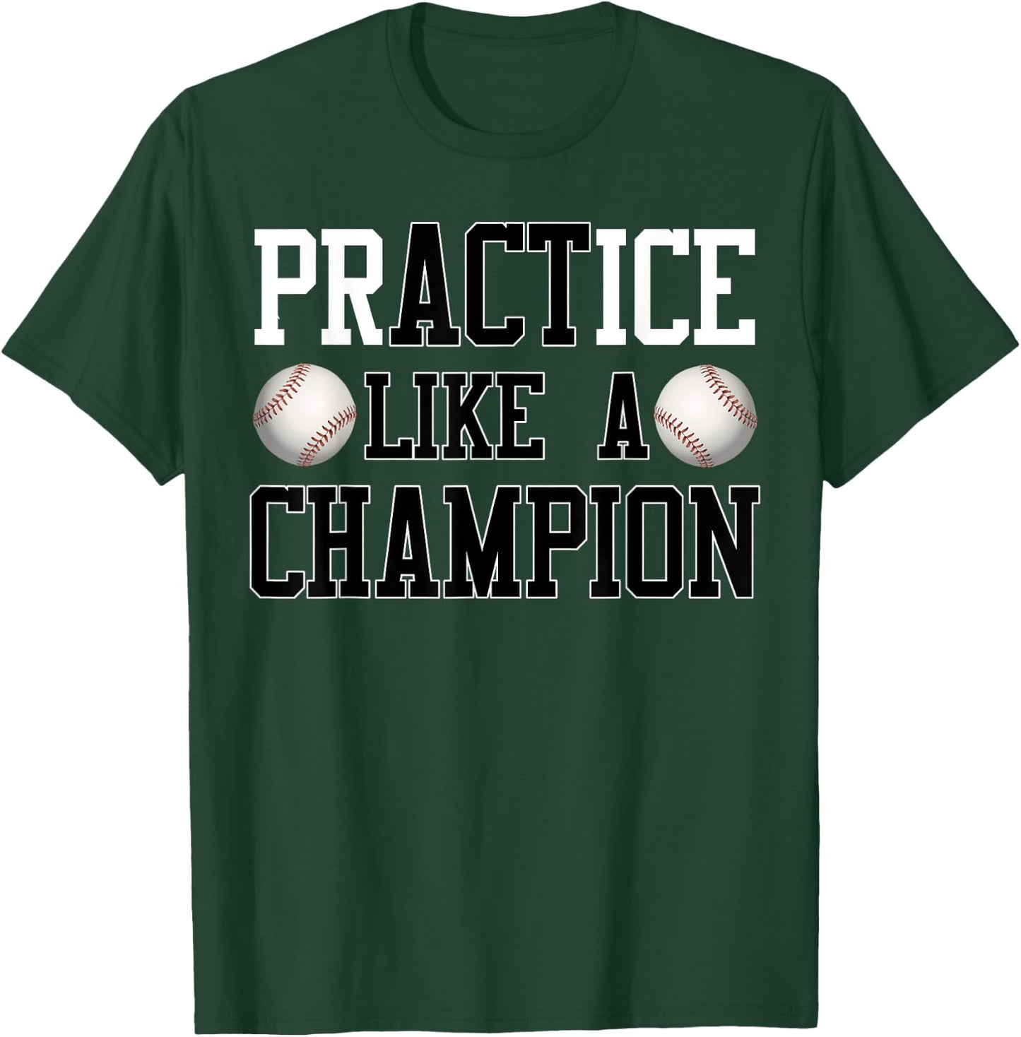 PrACTice Like A Champion Baseball for Boys and Men T-Shirt - T-Shirt | Forest