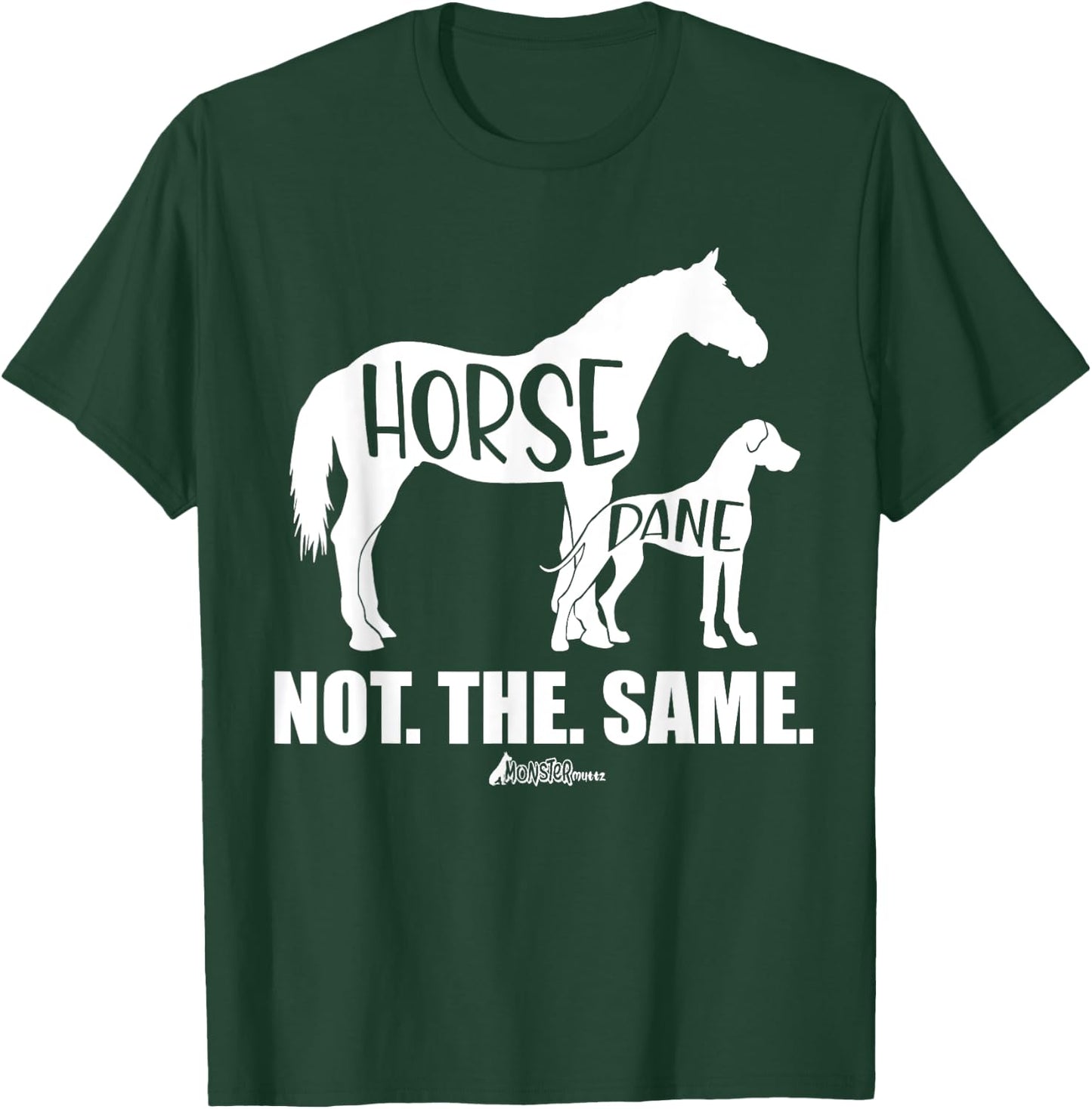 Horse Dane Not The Same, Great Dane Shirt, Funny dog Lover T-Shirt - T-Shirt | Forest