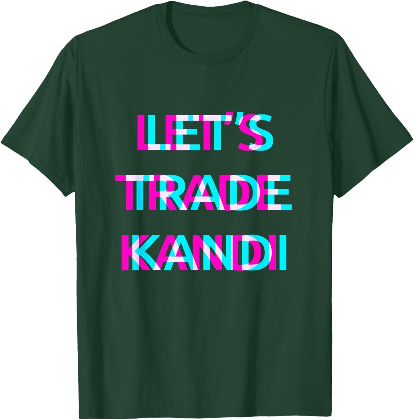 Let's Trade Kandi Techno EDM Music Festival Raver Dance Rave T-Shirt - T-Shirt | Forest