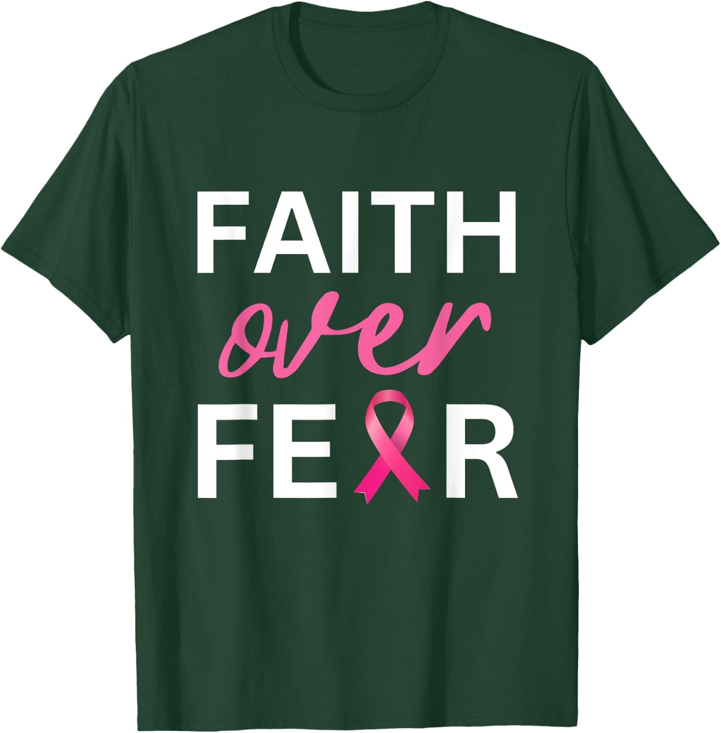 Faith Over Fear Breast Cancer Awareness - Pink Ribbon T-Shirt - T-Shirt | Forest
