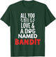 Dog Name Bandit Design - All You Need is Love! Women Kids T-Shirt - T-Shirt | Forest