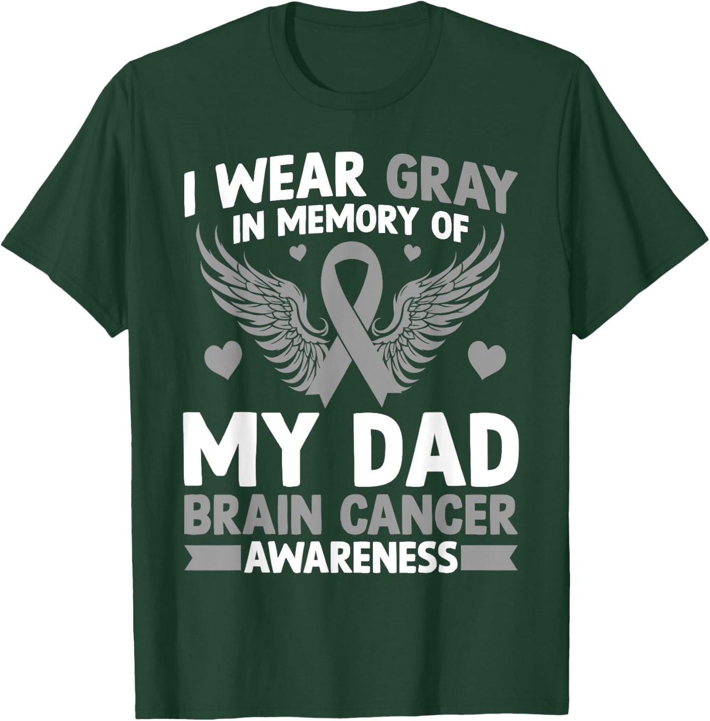 I Wear Gray in Memory of My Dad Gift Brain Cancer Awareness T-Shirt - T-Shirt | Forest