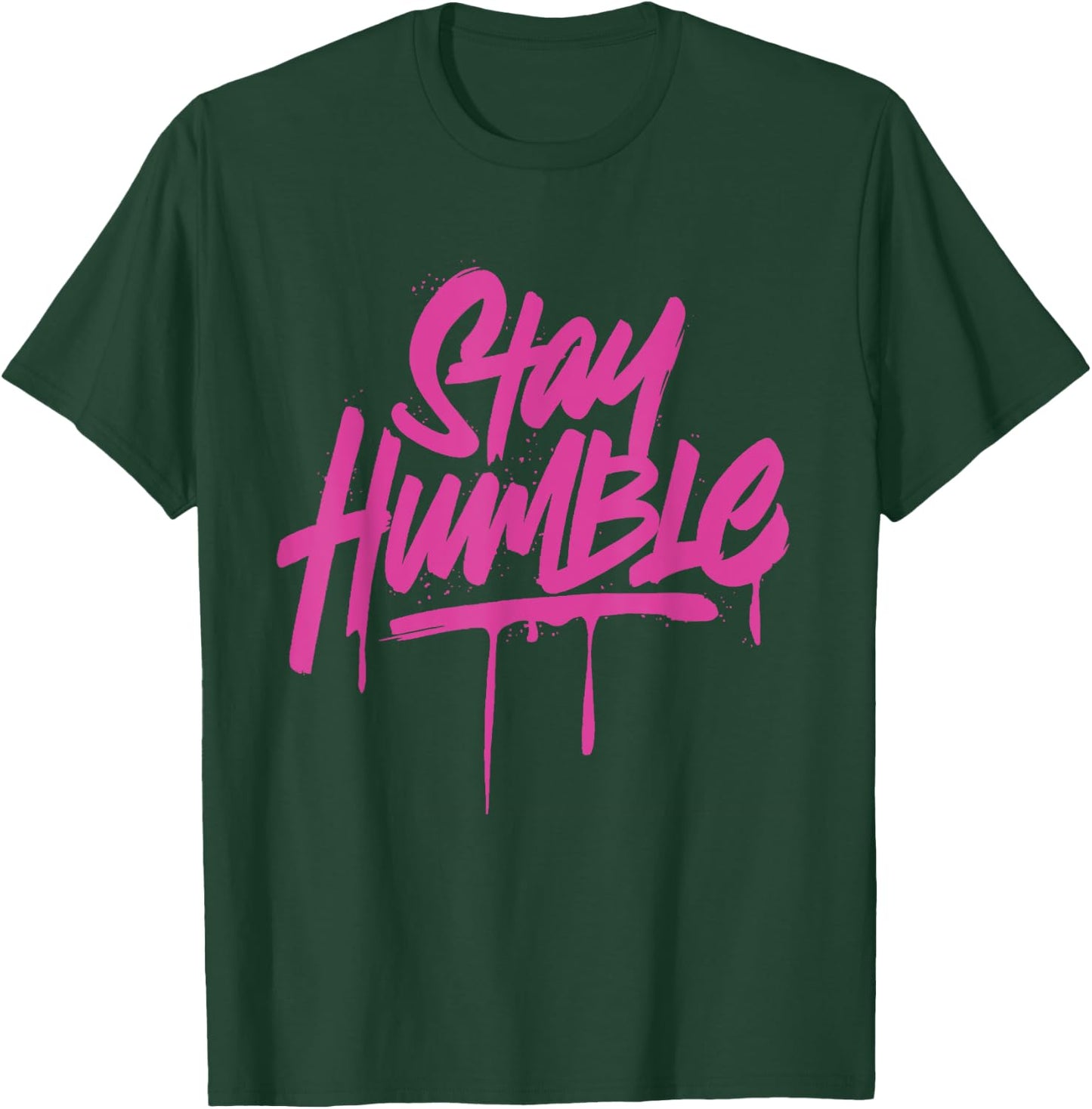 Inspirational Motivation Quotes Stay Humble T-Shirt - T-Shirt | Forest