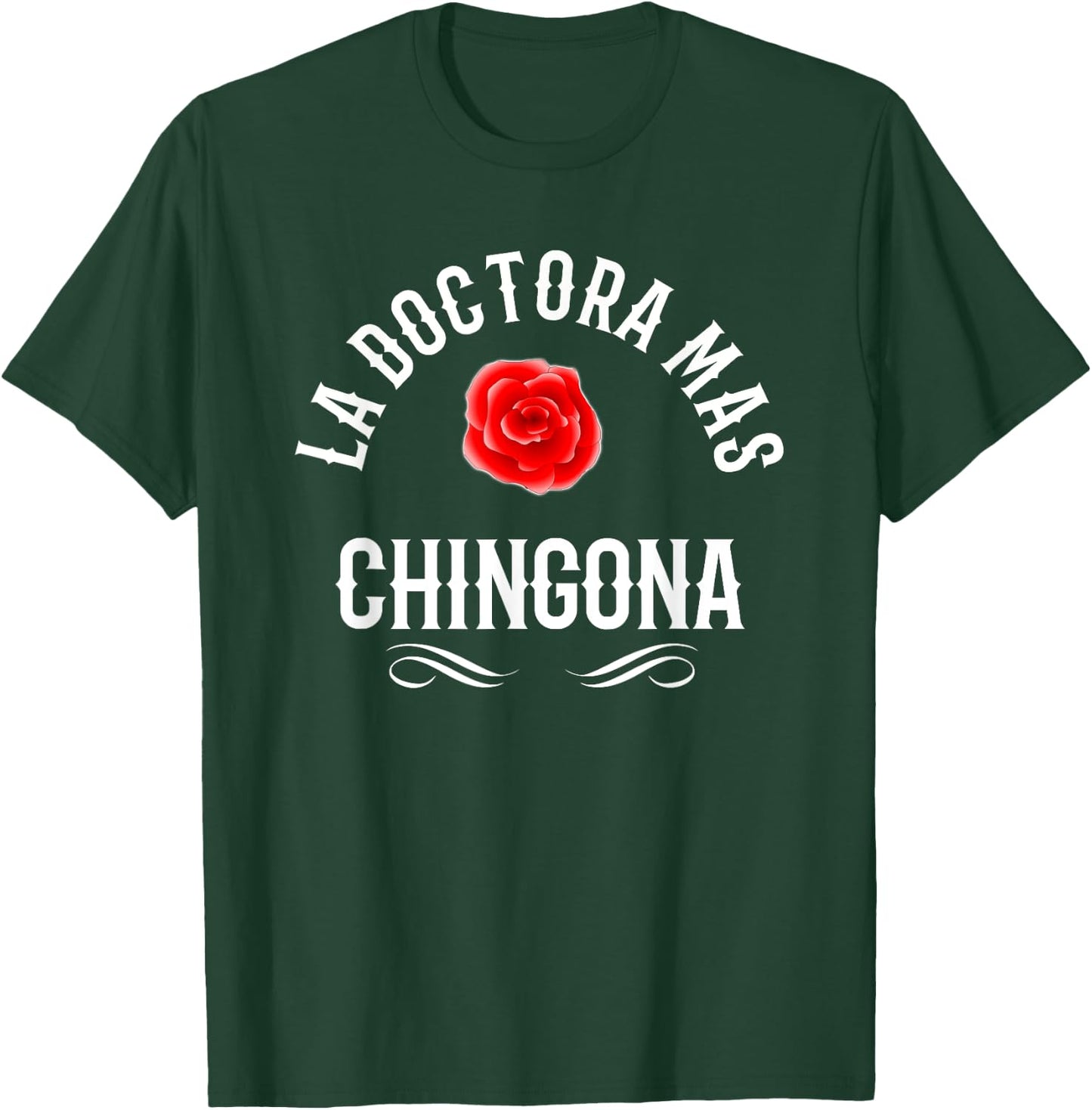La Doctora Mas Chingona Spanish Female Doctor Rose T-Shirt - T-Shirt | Forest