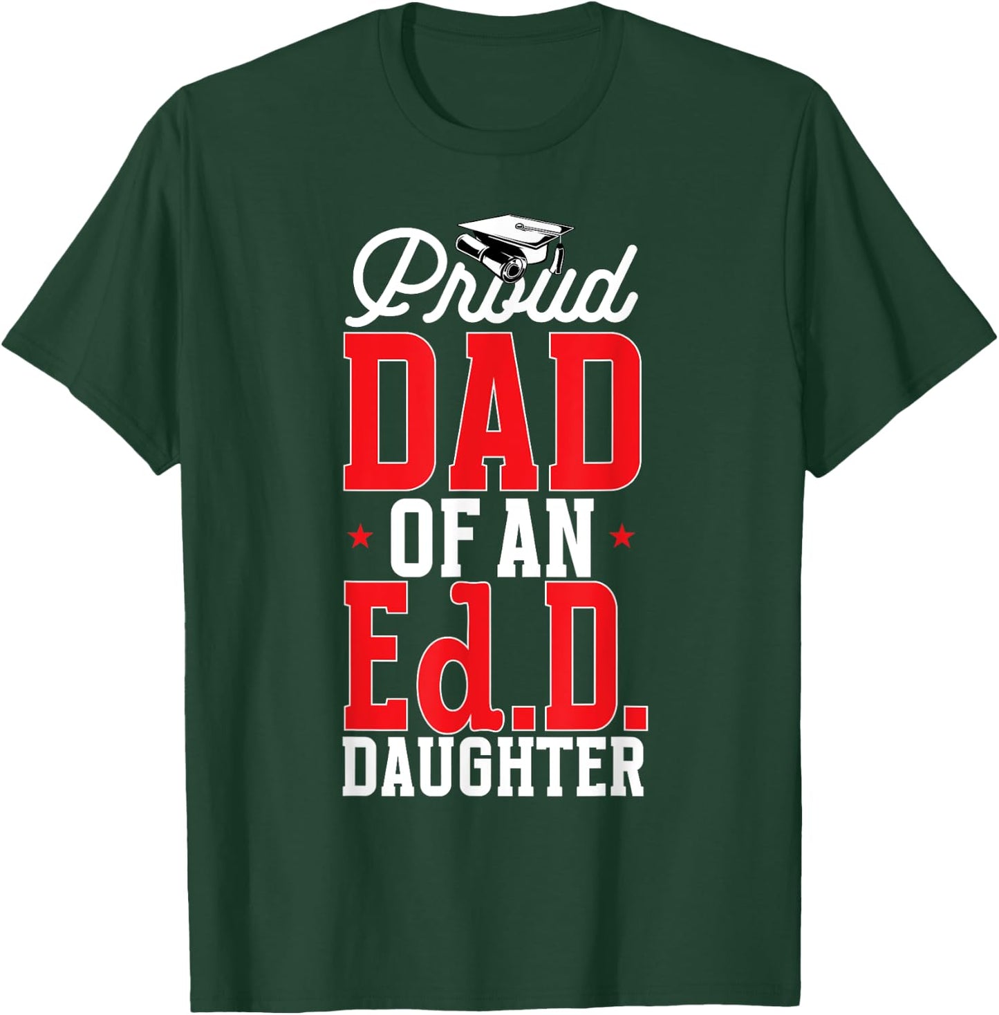 Doctor of Education Proud Dad Of An Ed.D. Daughter Doctorate T-Shirt - T-Shirt | Forest