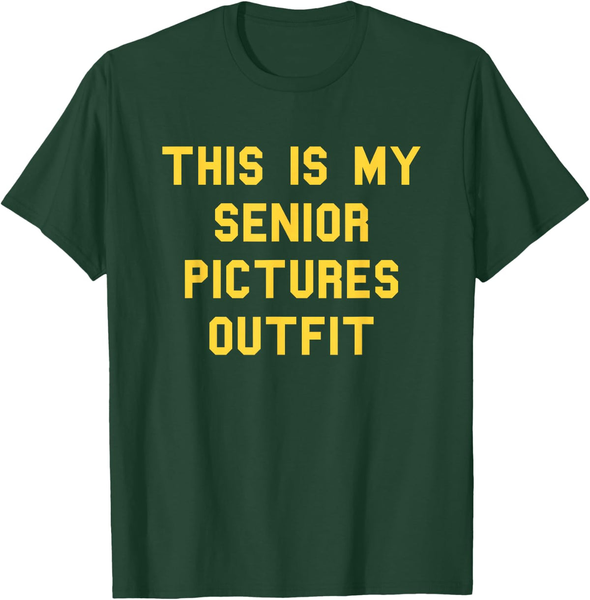 Senior Pictures Outfit School Grad Cute Gag Funny Fan Yellow T-Shirt - T-Shirt | Forest