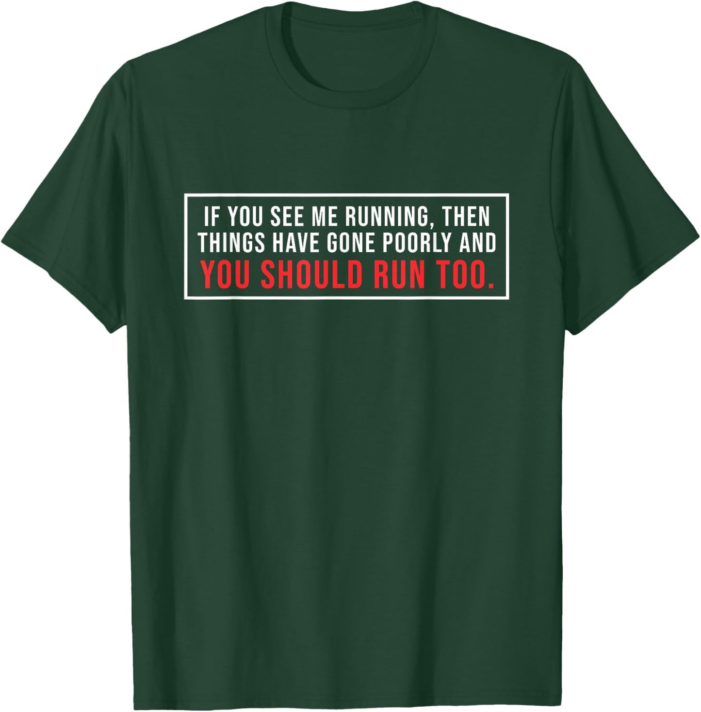 If You See me Running Then Things Have Gone Poorly T-Shirt - T-Shirt | Forest