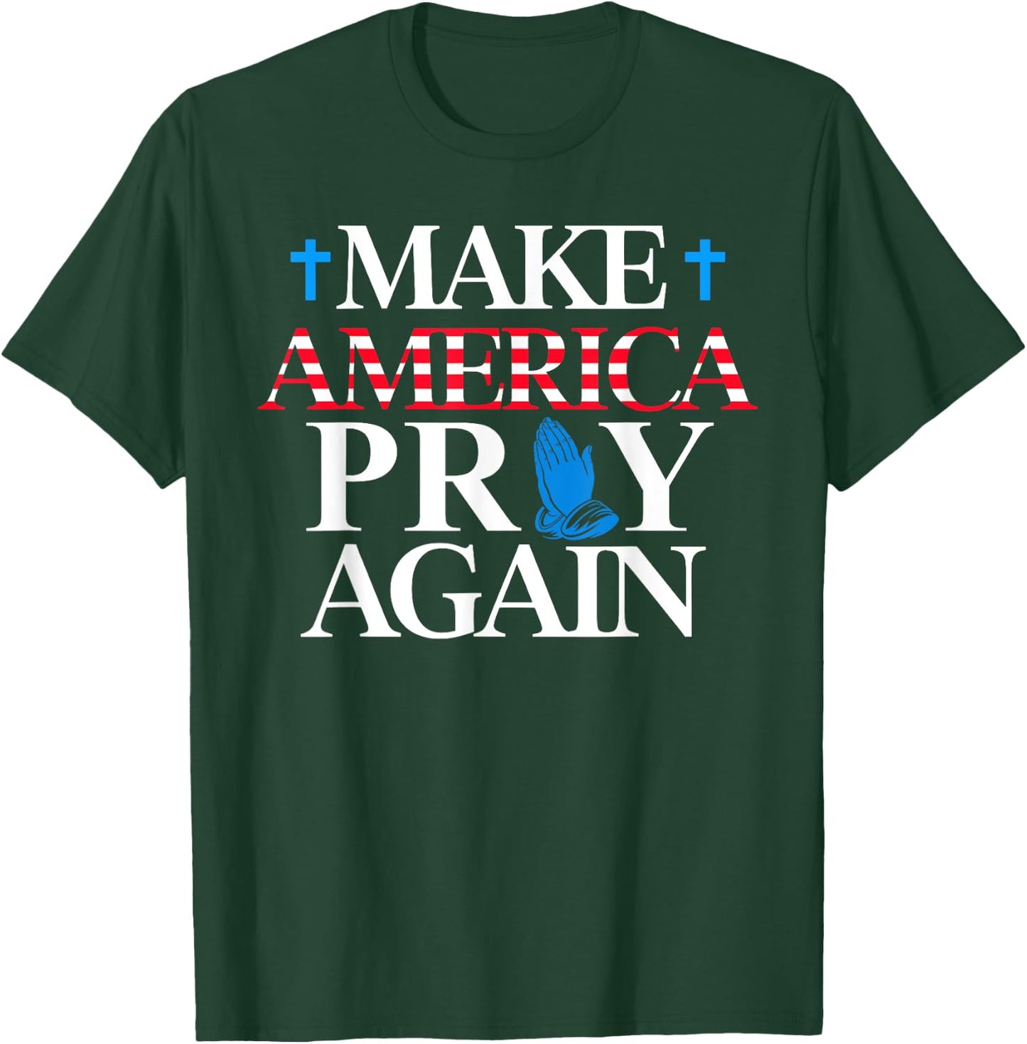 Make America Pray Again Christian T-Shirt - T-Shirt | Forest