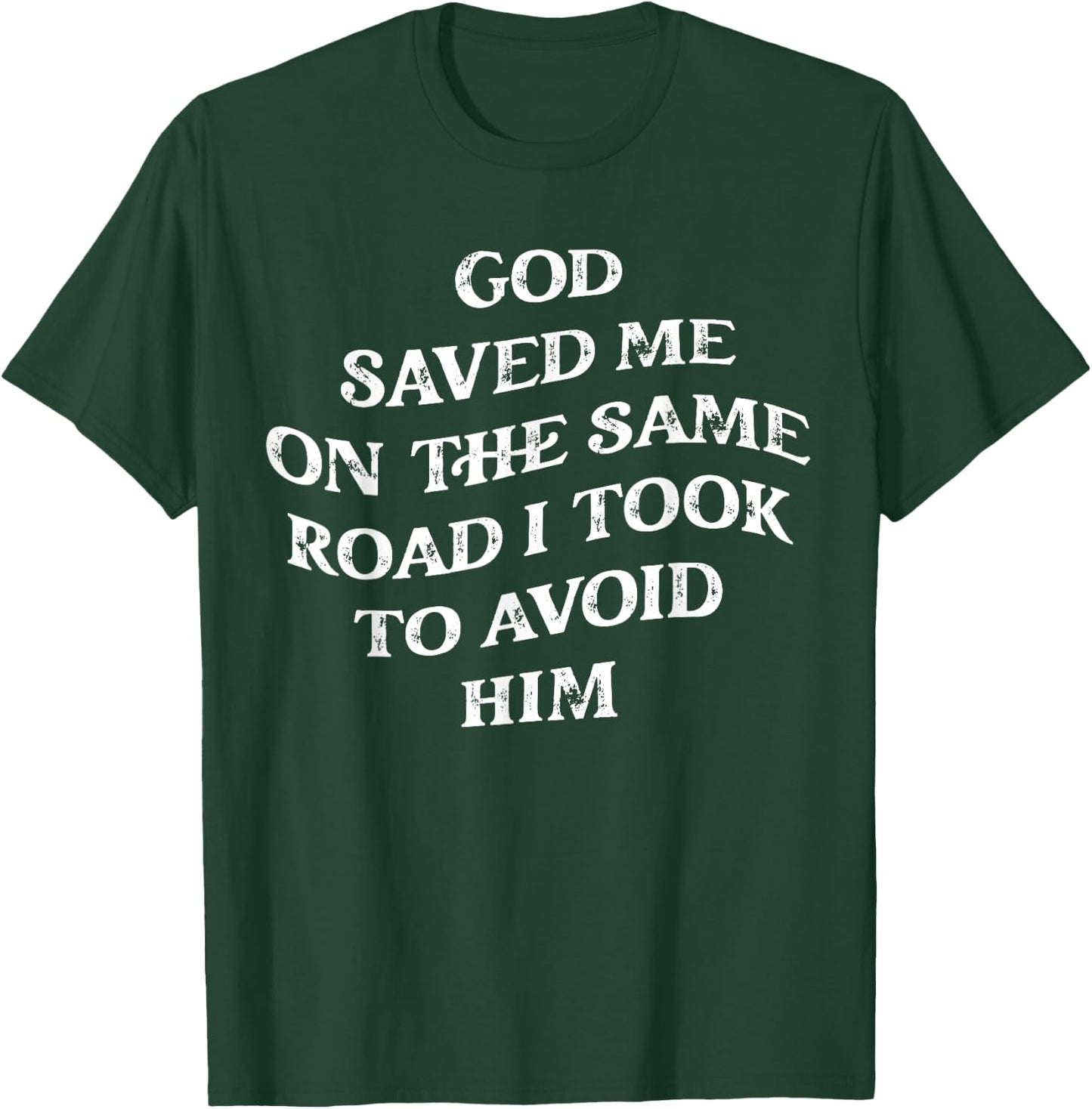 God Saved Me On The Same Road I Took To Avoid Him, Christian T-Shirt - T-Shirt | Forest