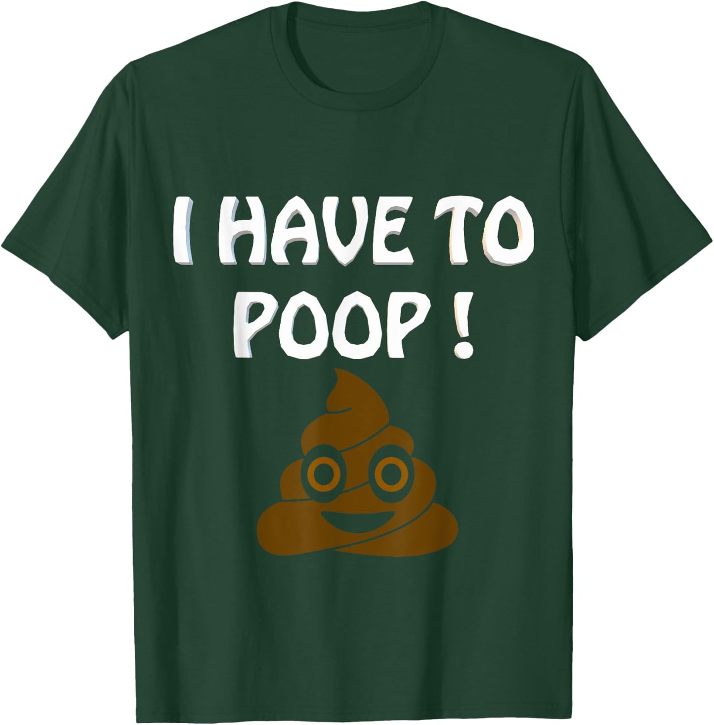 I Have To Poop Humor I pooped today Funny Sarcastic Saying T-Shirt - T-Shirt | Forest