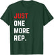 Just One More Rep Motivational Gym T-Shirt - T-Shirt | Forest