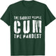 The Saddest People Cum The Hardest Meme Funny Gag T-Shirt - T-Shirt | Forest