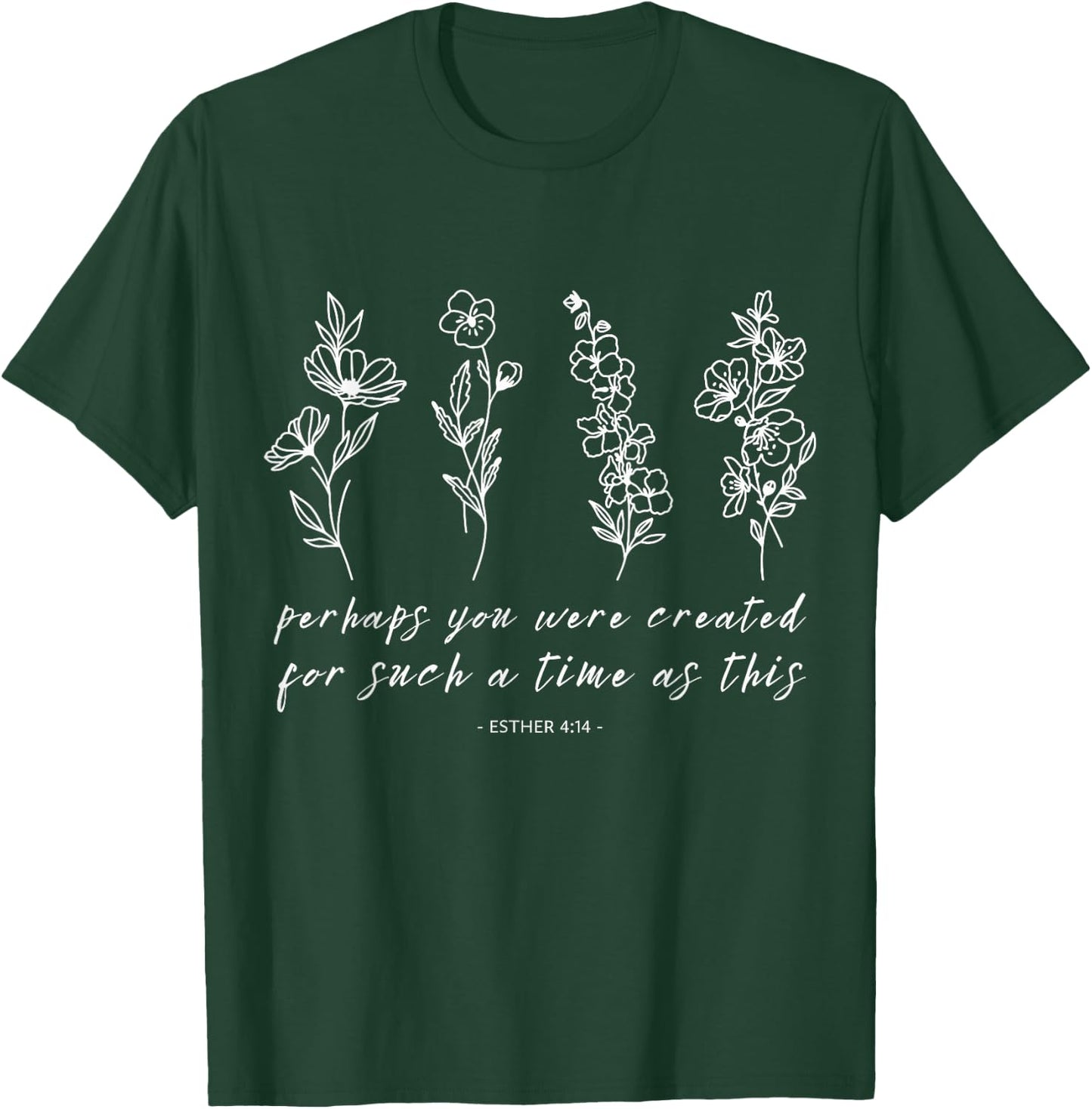 Perhaps You Were Created Esther 4 14 Inspirational Design T-Shirt - T-Shirt | Forest