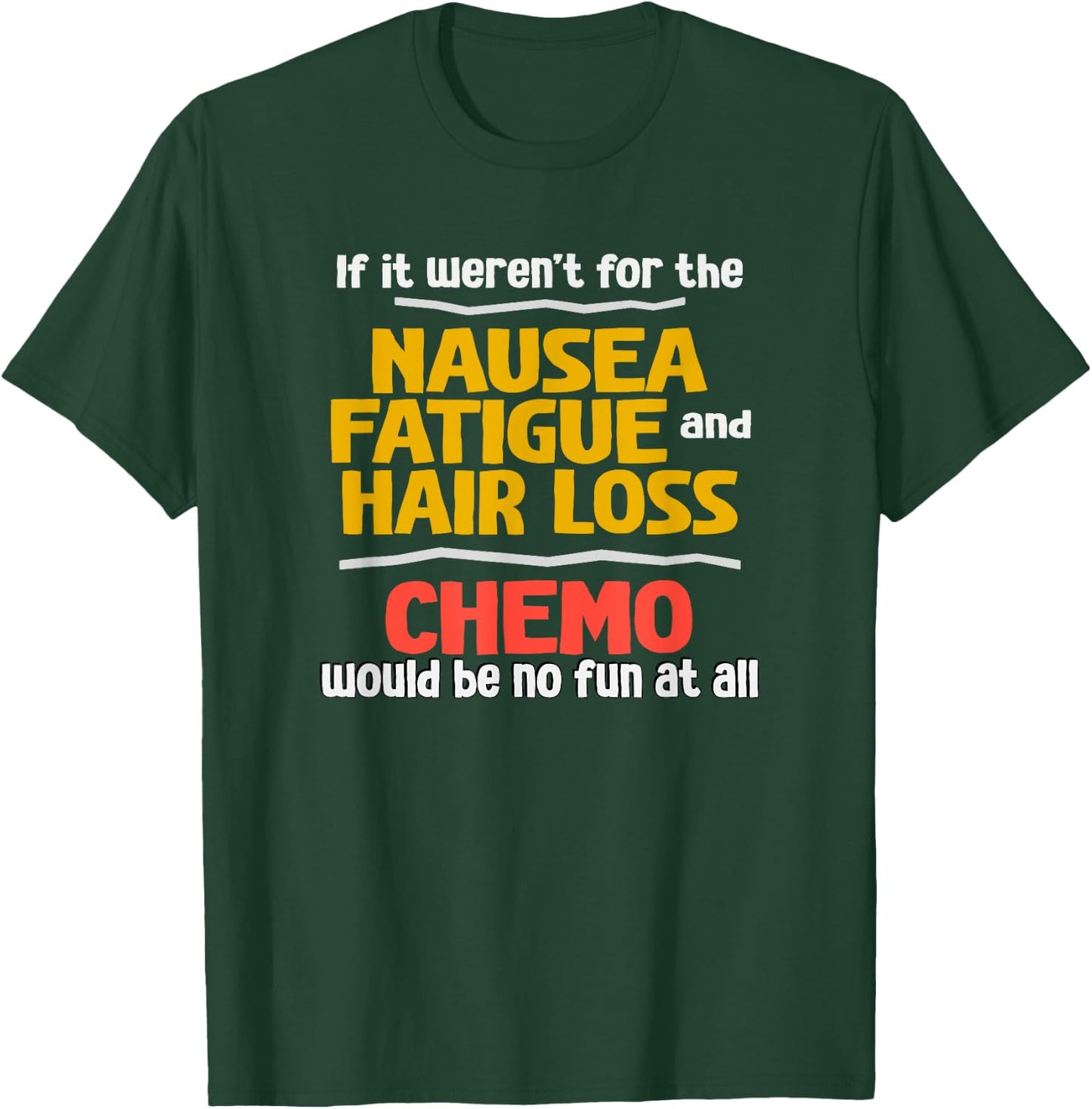 Funny Sarcastic Chemotherapy Shirt about Chemo Side Effects T-Shirt - T-Shirt | Forest