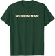 Muffin Man Muffin Lover Baker Bakery Owner T-Shirt - T-Shirt | Forest