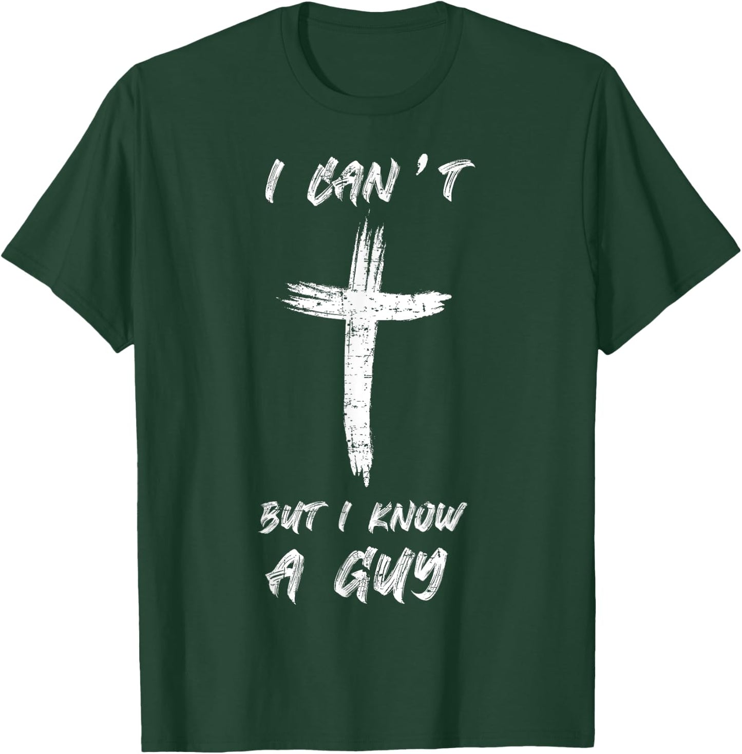 I Can't but I Know The Guy Christian Funny Bible Lover T-Shirt - T-Shirt | Forest