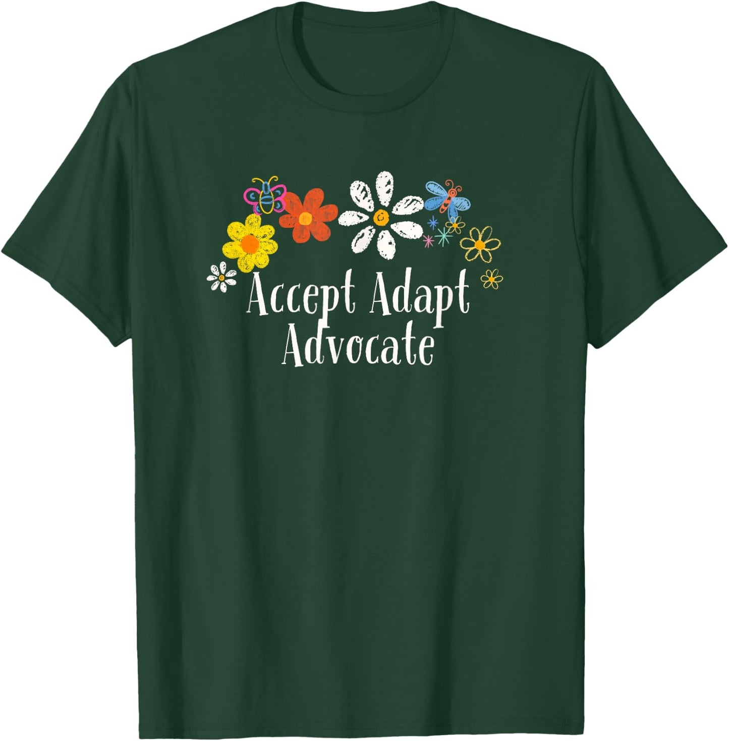 Floral Artwork Art, Accept Adapt Advocate Saying Flowers T-Shirt - T-Shirt | Forest