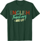 Funny English Teacher School Teaching T-Shirt - T-Shirt | Forest