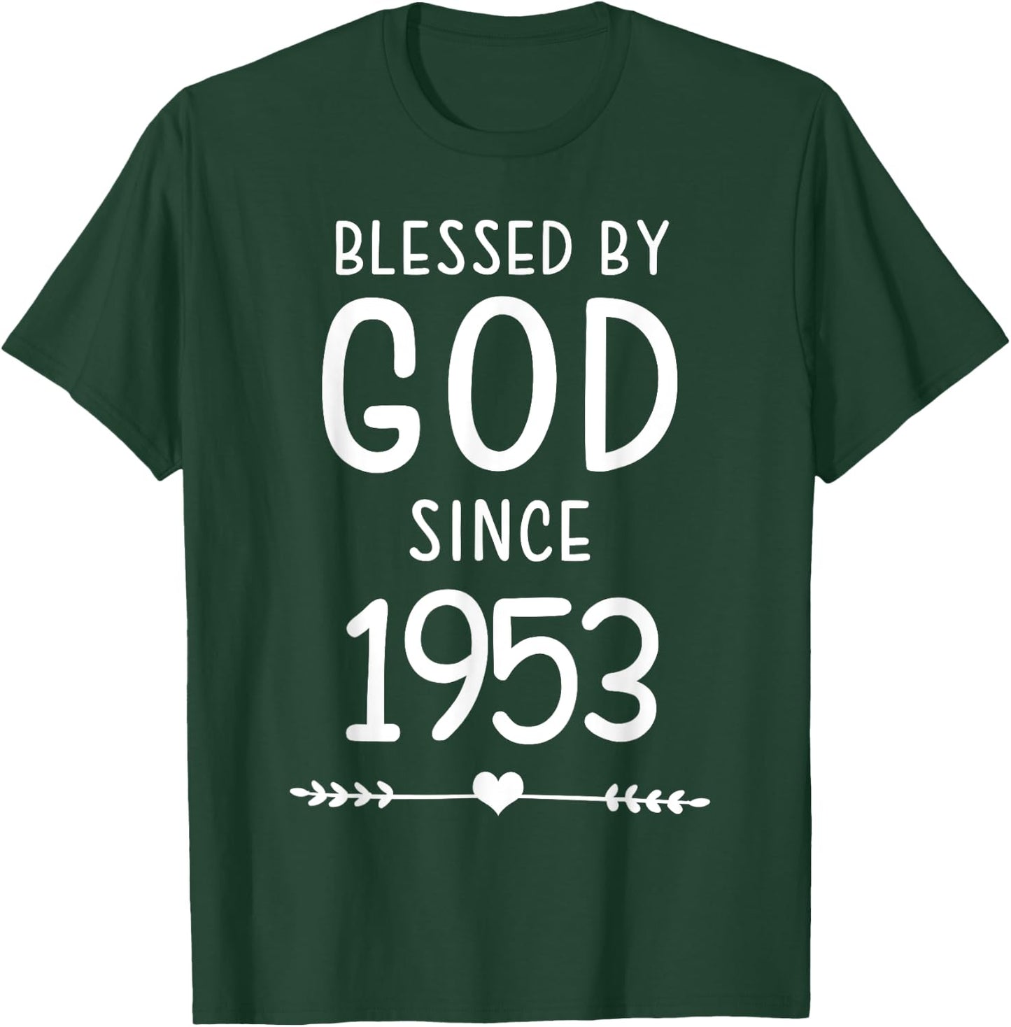 Blessed By God Since 1953 Christian Birthday T-Shirt - T-Shirt | Forest