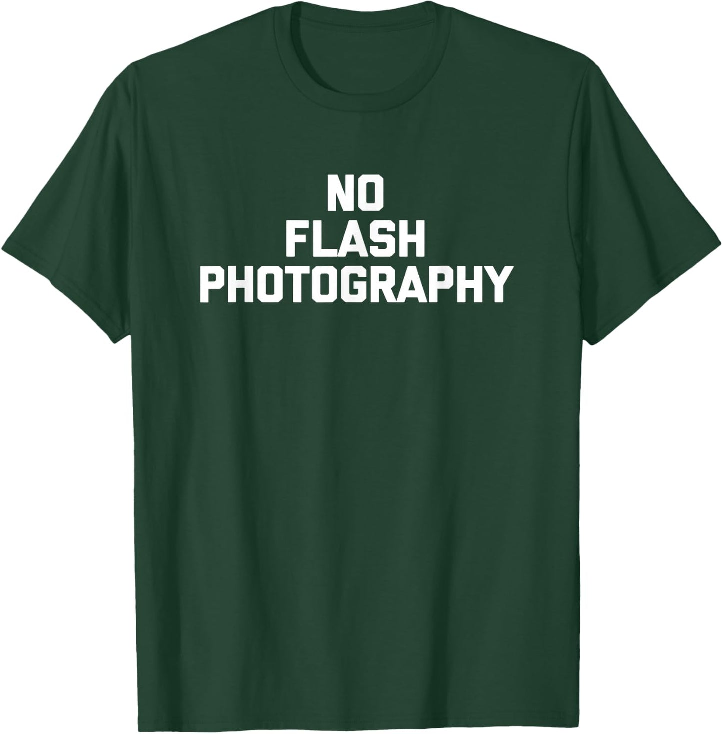 No Flash Photography funny saying sarcastic novelty T-Shirt - T-Shirt | Forest