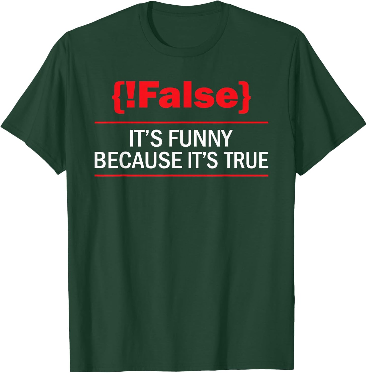 !False - Computer Science Programmer Coding Software Coder T-Shirt - T-Shirt | Forest