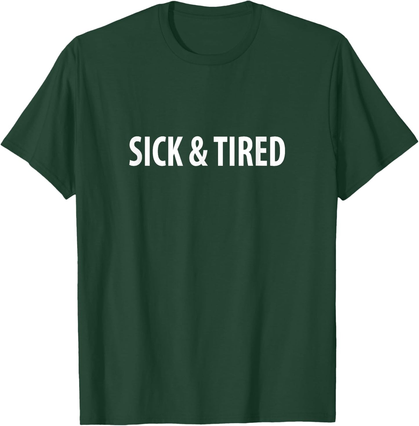 Sick & Tired T-Shirt - T-Shirt | Forest