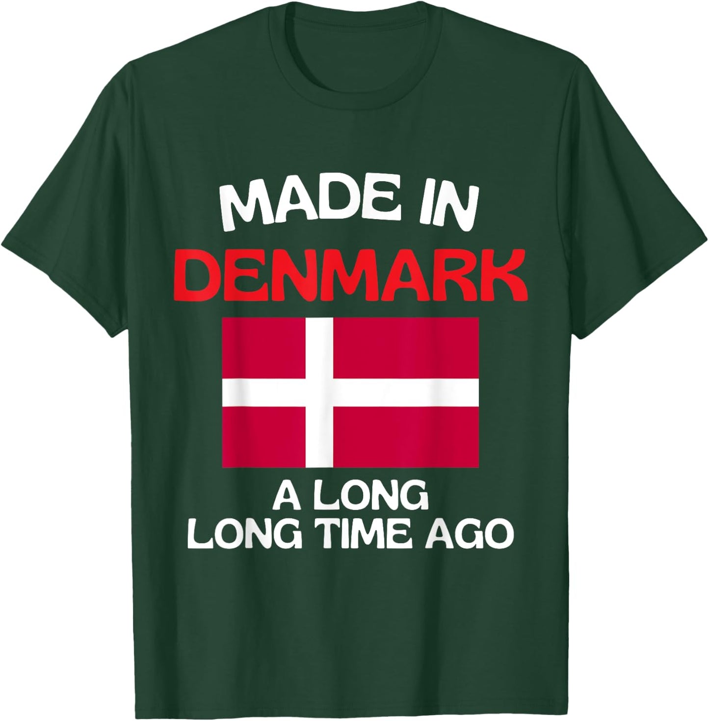 Made In Denmark A Long Time Ago Funny Danish Birthday T-Shirt - T-Shirt | Forest