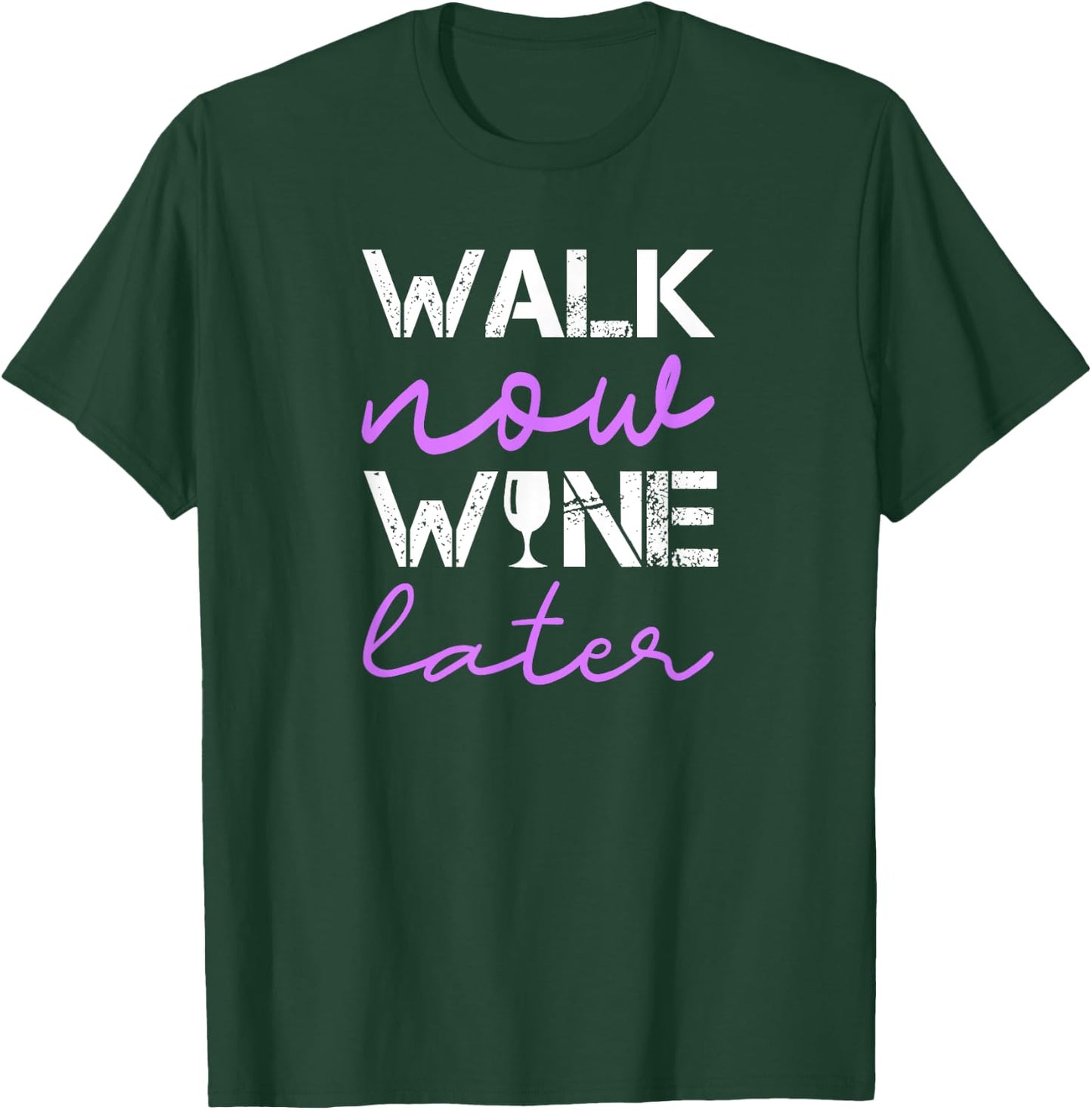 Walking Quote Walk Now Wine Later Funny Group Workout Funny T-Shirt - T-Shirt | Forest