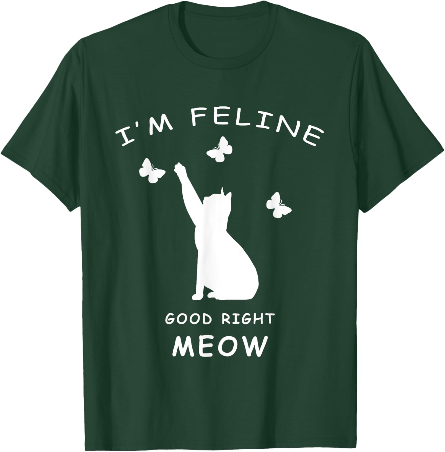 I'm Feline Good Meow Kitty Shirt Cat Lovers Funny T-Shirt - T-Shirt | Forest