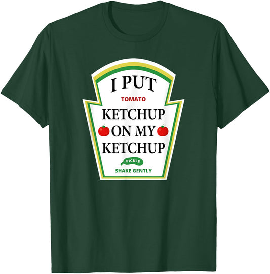 I Put Ketchup on My Ketchup Shirt Funny Tomato Gift T-Shirt - T-Shirt | Forest