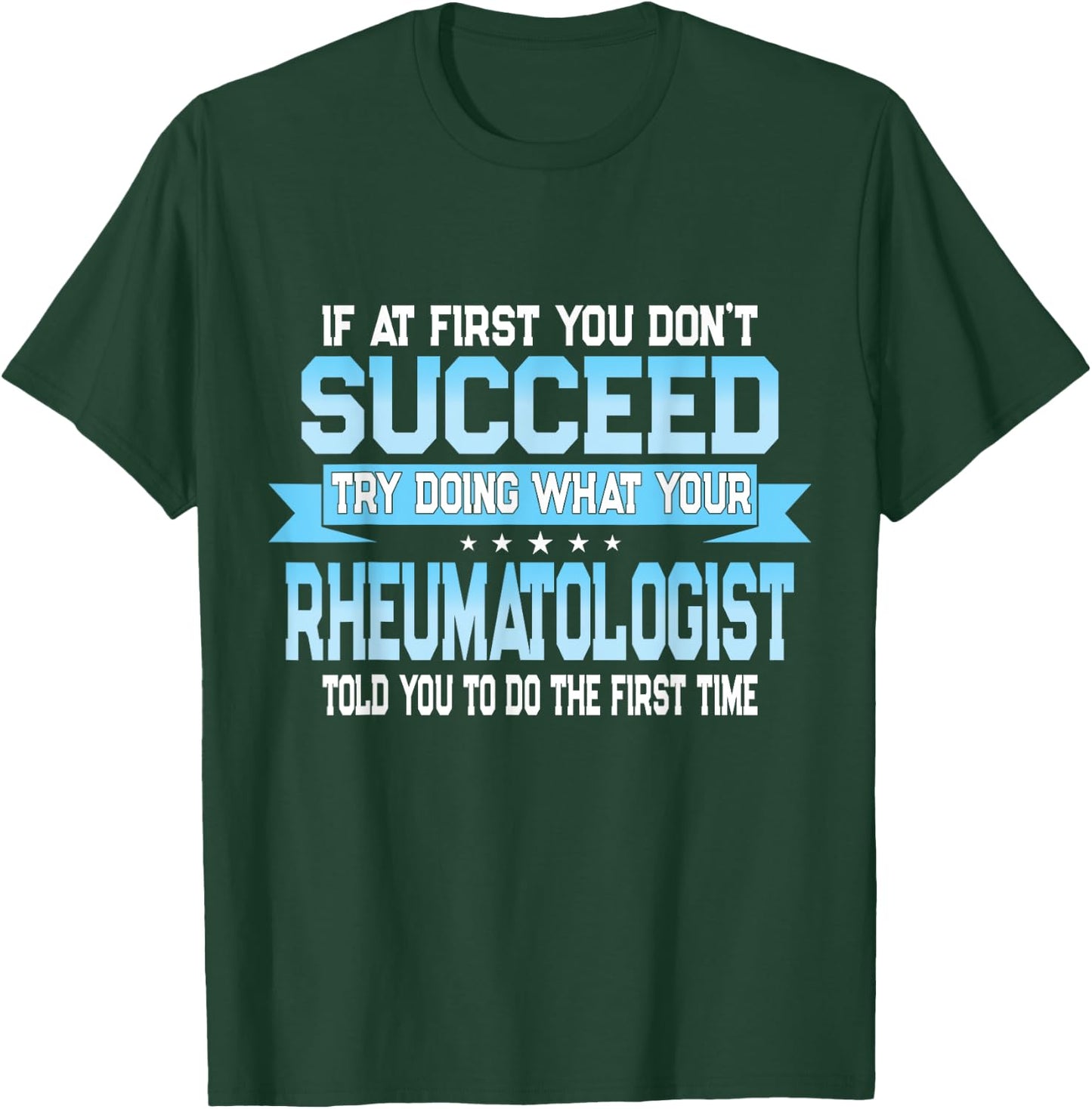 Funny Rheumatology Doctor Quote - Rheumatologist T-Shirt - T-Shirt | Forest