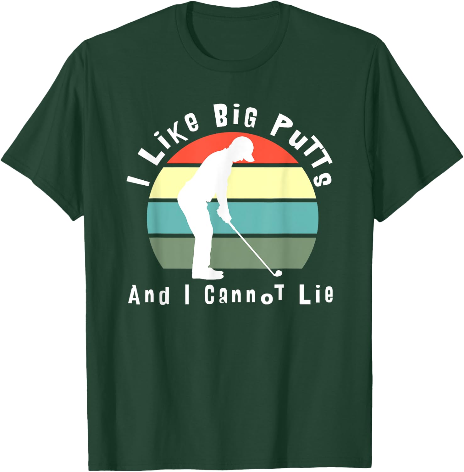 I Like Big Putts and I Cannot Lie (white text) T-Shirt - T-Shirt | Forest