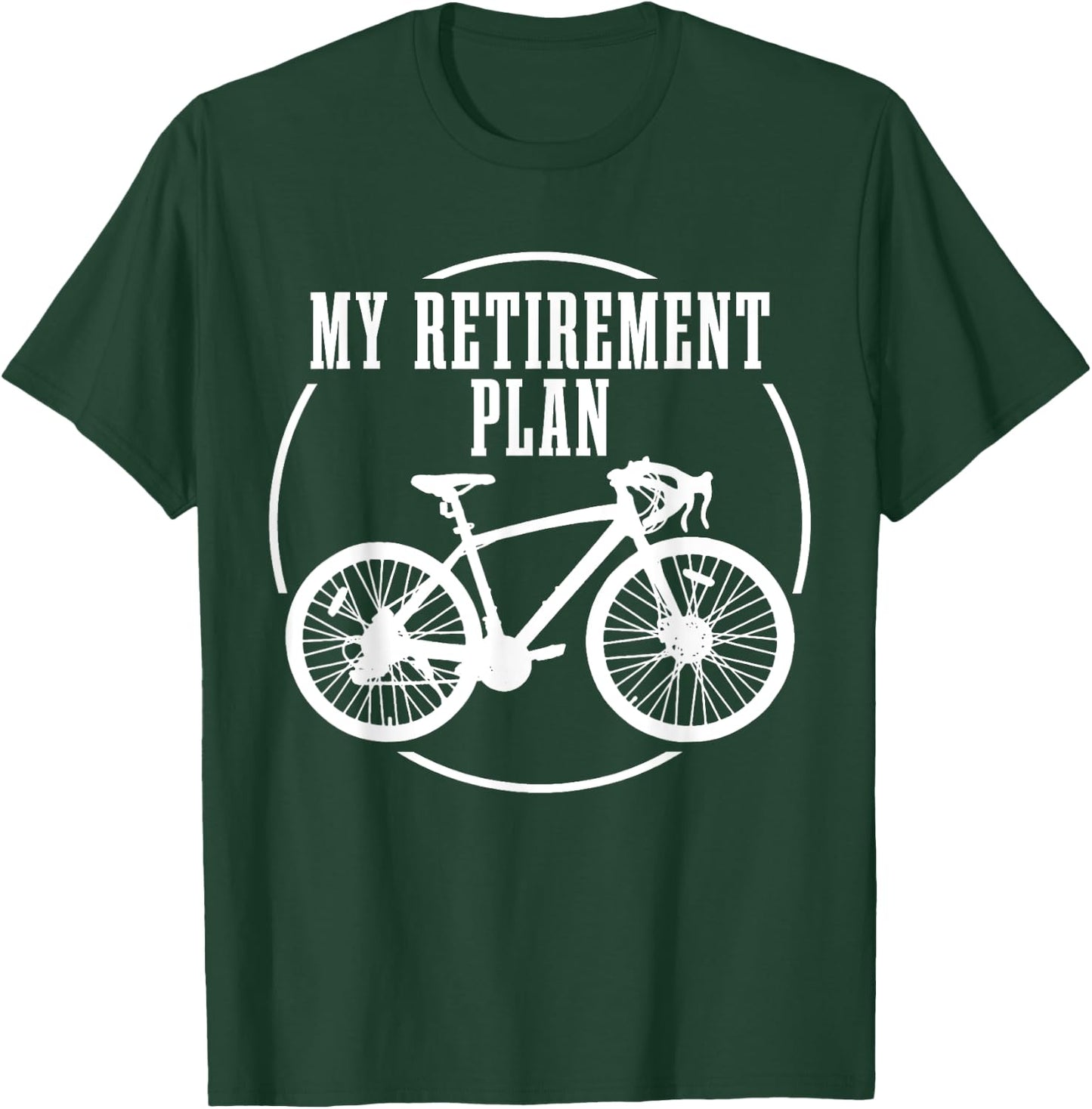 Road Bike My Retirement Plan Funny Bike Cyclist T-Shirt - T-Shirt | Forest