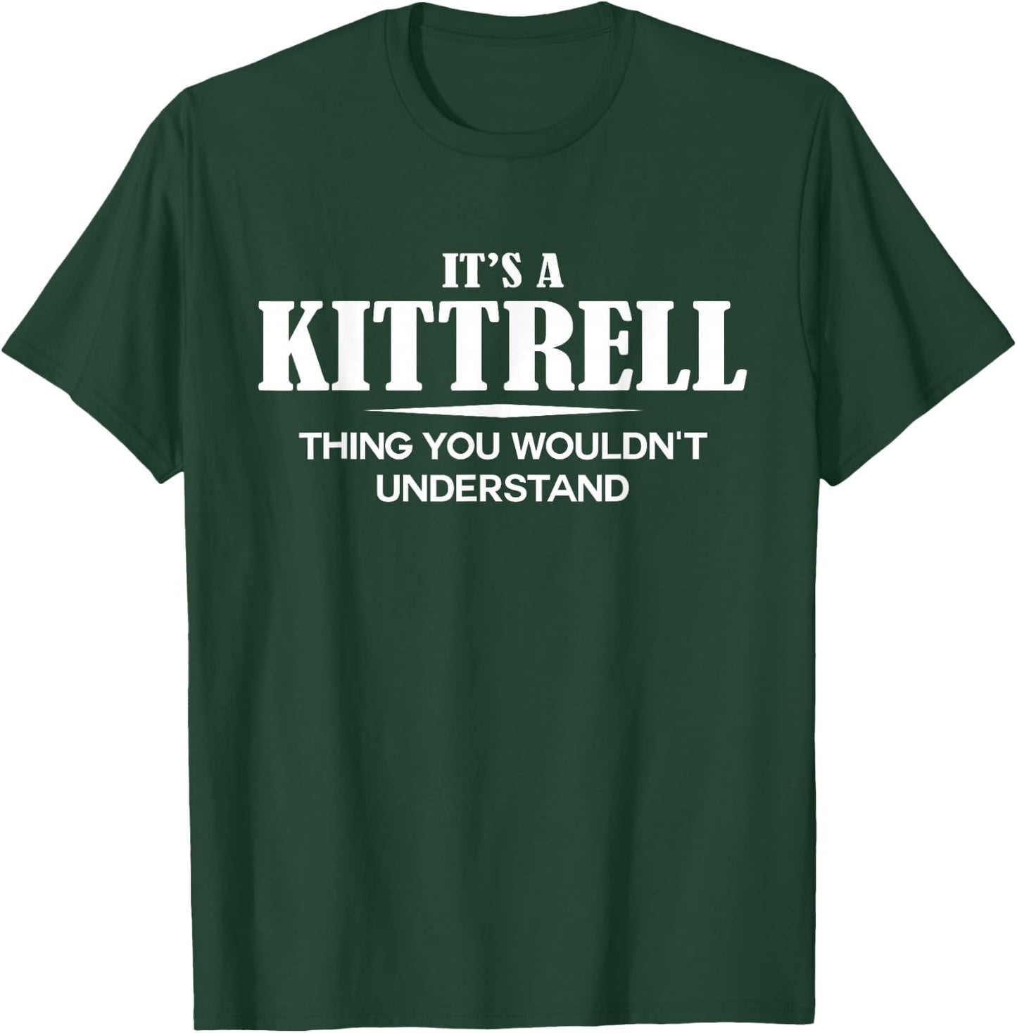 It's A KITTRELL Thing You Wouldn't Understand Personalized T-Shirt - T-Shirt | Forest