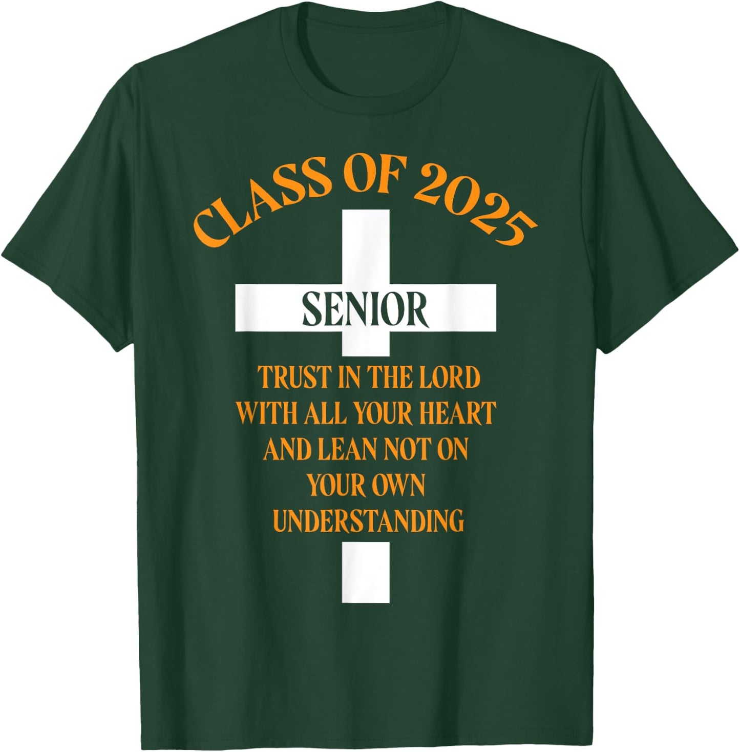Senior Class of 2025 Cross Graduation Faith in God T-Shirt - T-Shirt | Forest