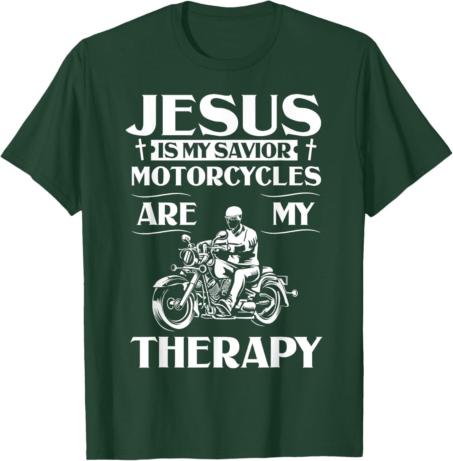Jesus Is My Savior Motorcycles Are My Therapy Motorcyclist T-Shirt - T-Shirt | Forest