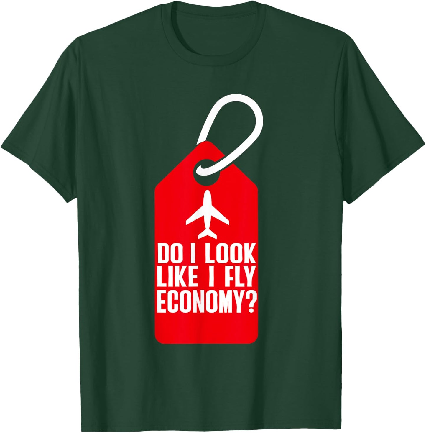 Do I Look Like I Fly Economy ? Funny First Class Airplane T-Shirt - T-Shirt | Forest