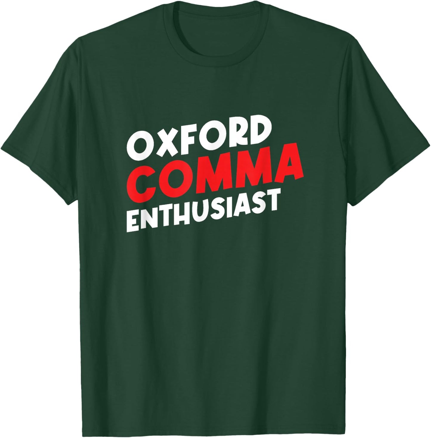 Oxford Comma Enthusiast Punctuation Grammar Teacher T-Shirt - T-Shirt | Forest