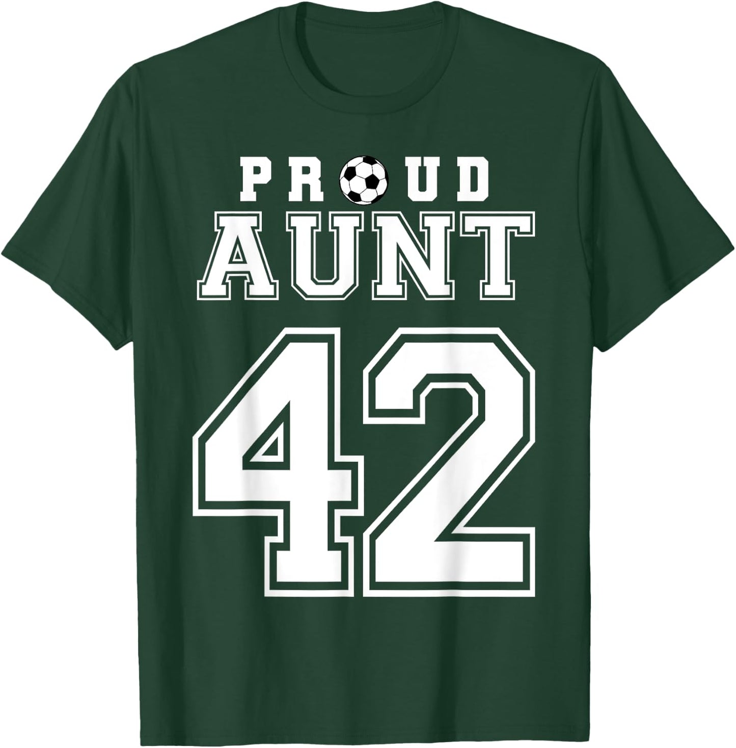 Number 42 Custom Proud Soccer Futbol Aunt Personalized T-Shirt - T-Shirt | Forest