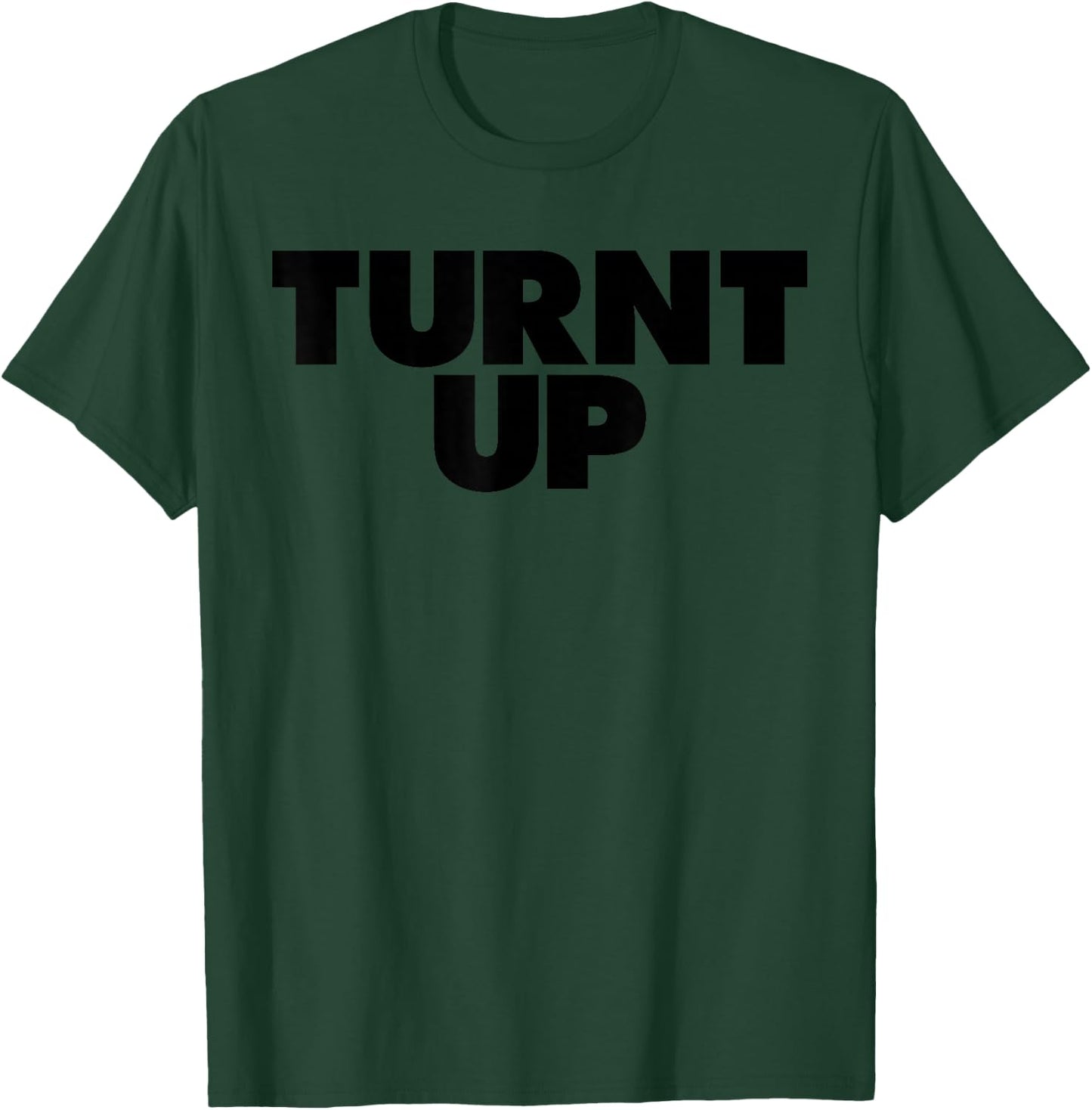 Turnt UP T-Shirt - T-Shirt | Forest